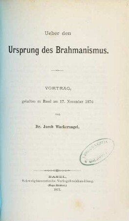 Ueber den Ursprung des Brahmanismus : Vortrag gehalten zu Basel am 17. November 1876