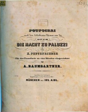 Potpourri nach den beliebtesten Themen aus der Oper Die Nacht zu Paluzzi von X. Pentenrieder : für das Pianoforte zu vier Händen