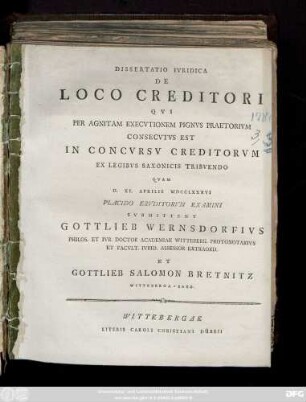 Dissertatio Ivridica De Loco Creditori Qvi Per Agnitam Execvtionem Pignvs Praetorium Consecvtvs Est In Concvrsv Creditorvm Ex Legibvs Saxonicis Tribvendo