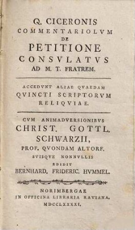 Q. Ciceronis Commentariolum De Petitione Consulatus Ad M. T. Fratrem : Accedunt Aliae Quaedam Quincti Scriptorum Reliquiae