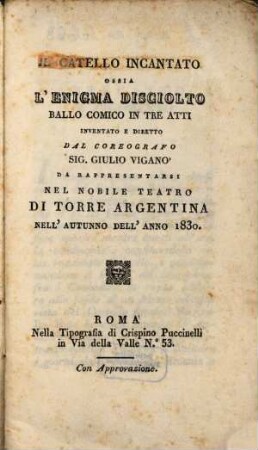 Il catello incantato ossia l'enigma disciolto : ballo comico in tre atti ; da rappresentarsi nel Nobile Teatro di Torre Argentina nell'autunno dell'anno 1830