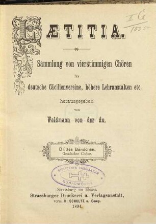 Laetitia : Sammlung von vierstimmigen Chören für deutsche Cäcilienvereine, höhere Lehranstalten etc.. 3, Gemischte Chöre