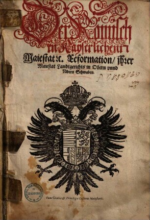 Der Römischen Kayserlichen Maiestat etc. Reformation ihrer Maiestat Landtgerichts in Obern unnd Nidern Schwaben