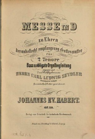 Messe in D zu Ehren der unbefleckt empfangenen Gottesmutter : für 2 Tenöre, Bass und obligate Orgelbegl. ; op. 20