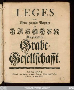 Leges Einer unter gewissen Personen zu Dresden Aufgerichteten Grabe-Gesellschafft