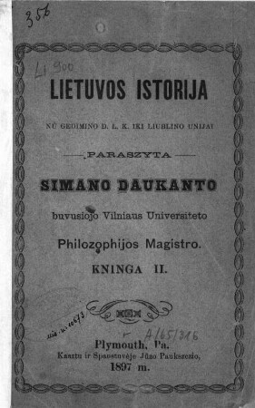 Lietuvos istorija : Nů Gedimino d. L. k. iki Liublino Unijai. Paraszyta Simano Daukanto. [Umschlagt.], 2