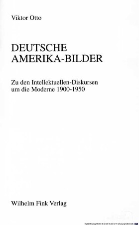Deutsche Amerika-Bilder : zu den Intellektuellen-Diskursen um die Moderne ; 1900 - 1950