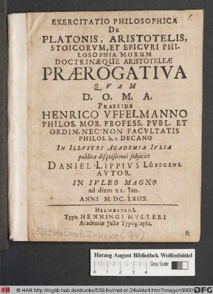 Exercitatio Philosophica De Platonis, Aristotelis, Stoicorum, Et Epicuri Philosophia Morum Doctrinaeque Aristoteleae Praerogativa