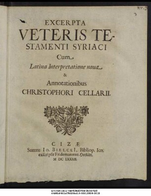 Excerpta Veteris Testamenti Syriaci Cum Latina Interpretatione nova & Annotationibus Christophori Cellarii