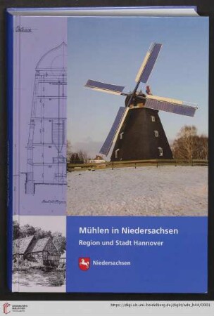 Heft 44: Arbeitshefte zur Denkmalpflege in Niedersachsen: Mühlen in Niedersachsen : Region und Stadt Hannover