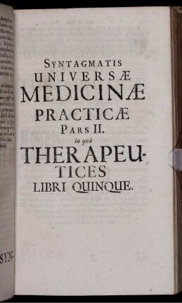 Syntagmatis Universae Medicinae Practicae Pars II. in qua Therapeutices Libri Quinque