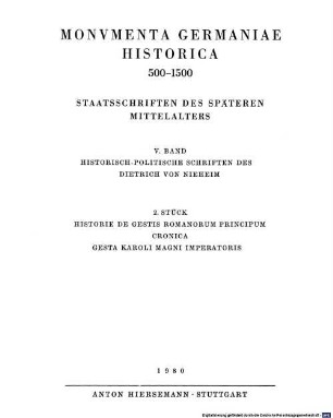 Historisch-politische Schriften des Dietrich von Nieheim. 2, Historie de gestis Romanorum principum : Cronica ; Gesta Karoli Magni imperatoris