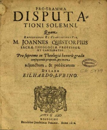 Programma Disputationi Solemni Quam Referendus Et Clarissimus Vir M. Joannes Quistorpius ... Pro supremo in Theologiâ honoris gradu consequendo proponit