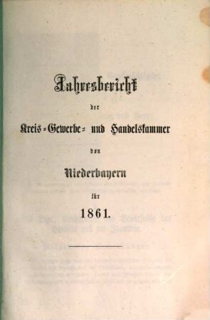 Jahresbericht der Handels- & Gewerbekammer für Niederbayern. 1861