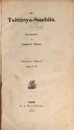 Die Veda Taittirîya-Saṃhitâ : herausgegeben von Albrecht Weber, I = 11