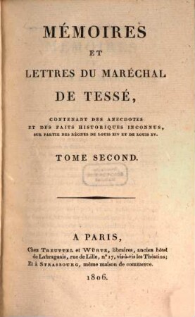 Mémoires et lettres du Maréchal de Tessé : contenant des anecdotes et des faits historiques inconnus, sur partie de règnes de Louis XIV et de Louis XV .... T. 2