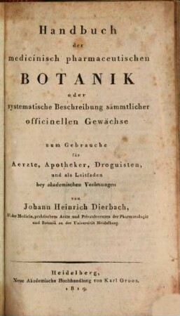 Handbuch der medicinisch pharmaceutischen Botanik oder systematische Beschreibung sämmtlicher officinellen gewächse