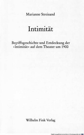 Intimität : Begriffsgeschichte und Entdeckung der "Intimität" auf dem Theater um 1900