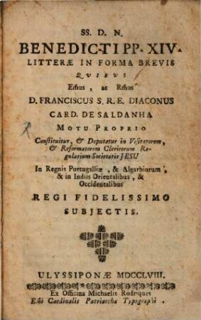 Litterae ... quibus Franciscus Card. ... de Saldanha ... deputatur in visitatorem ... Clericorum ... Soc. Jesu
