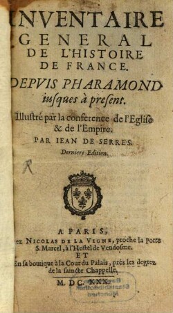 Inventaire General De L'Histoire De France : Depvis Pharamond iusques à présent. Illustré par la conference de l'Eglise & de l'Empire. [1]