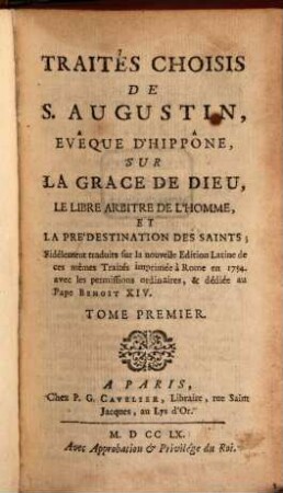 Traités Choisis De S. Augistin, Evêque D'hippône, Sur La Grace De Dieu : Le Libre Arbitre De L'Homme, Et La Pre'Destination Des Saints, 1