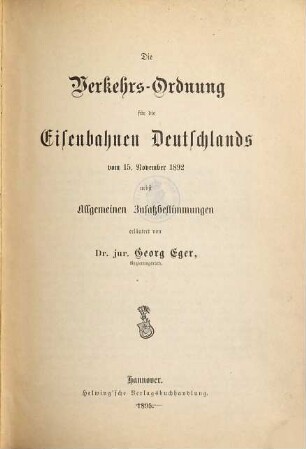 Die Verkehrs-Ordnung für die Eisenbahnen Deutschlands vom 15. November 1892 nebst allgemeinen Zusatzbestimmungen