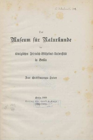 Das Museum für Naturkunde der Königlichen Friedrich-Wilhelms-Universität in Berlin : zur Eröffnungs-Feier