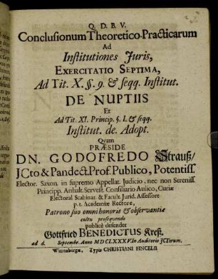 Conclusionum Theoretico-Practicarum ad Institutiones Iuris, Exercitatio Septima, Ad Tit. X. §. 9. & seqq. Institut. De Nuptiis Et Ad Tit. XI. Princip. § I. & seqq. Institut. de. Adopt.