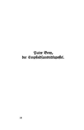 Pater Brey, der Empfindsamkeitsapostel.