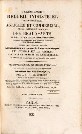Recueil industriel, manufacturier, agricole et commercial, de la salubrité publique et des beaux-arts : auquel est réuni le Journal hebdomadaire des arts et métiers de l'Angleterre ; répertoire général des brevets d'invention. 21. 1832