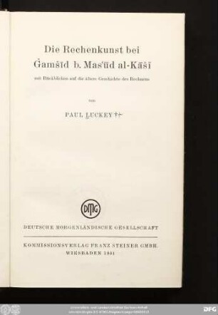 Die Rechenkunst bei Ǧamšīd b. Masʿūd al-Kāšī : mit Rückblicken auf die ältere Geschichte des Rechnens