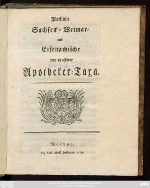 Fürstliche Sachsen- Weimar- und Eisenachische neu revidirte Apotheker-Taxa