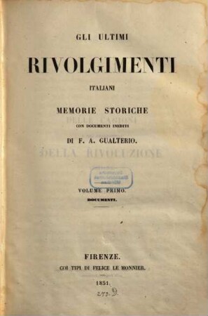Gli ultimi rivolgimenti italiani : Memorie storiche con documenti inediti, 1. Documenti