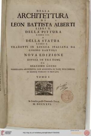 Della architettura di Leon Battista Alberti libri 10, della pittura libri 3 e della statua libro 1 / The architecture of Leon Battista Alberti in ten books, of painting in three books and of statuary in one book (uebers. von Cosimo Bartoli und Giacomo Le