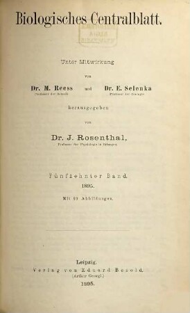 Biologisches Zentralblatt : an international journal of cell biology, genetics, evolution and theoretical biology. 15. 1895