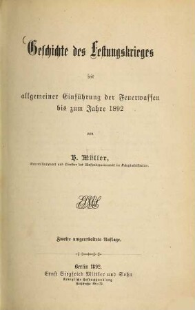 Geschichte des Festungskrieges seit allgemeiner Einführung der Feuerwaffen bis zum Jahre 1892