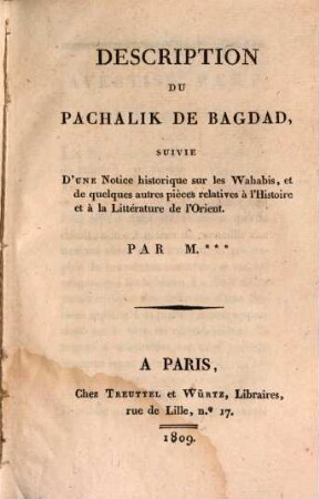 Description du pachalik de Bagdad : suivie d'une notice historique sur les Wahabis, et de quelques autres pièces relatives à l'histoire et à la littérature de l'Orient