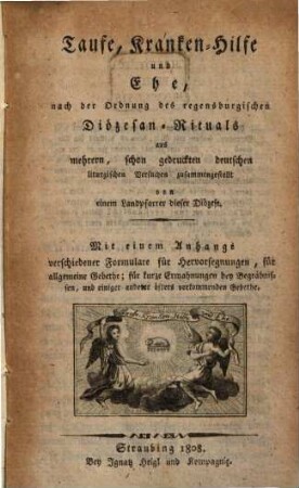 Taufe, Krankenhülfe und Ehe : nach der Ordnung des regensburgischen Diözesan-Rituals ... zusammengestellt