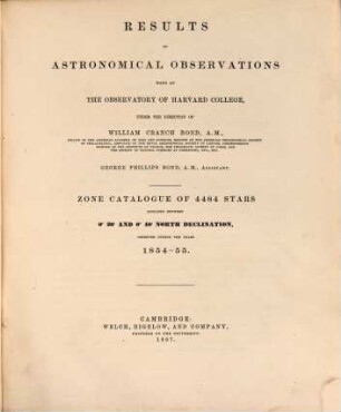 Results of astronomical observations made at the Observatory of Harvard College : zone catalogue of 4484 stars situated between 0° 20' and 0° 40' north declination, observed during the years 1854 - 55