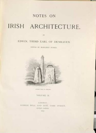 Notes on Irish Architecture : By Edwin, third Earl of Dunraven. Edited by Margaret Stokes, II