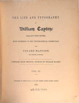 The life and typography of William Caxton, England's first printer : with evidence of his typographical connection with Colard Mansion, the printer at Bruges. 2