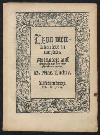 Uon men=||schen lere zu || meyden.|| Anttwortt auff || sprüche ßo man furet men=||schen lere zu meyden.|| D. Mar. Luther.||