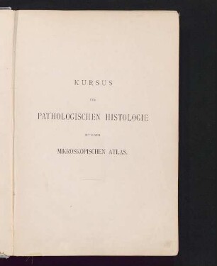 Kursus der pathologischen Histologie mit einem mikroskopischen Atlas