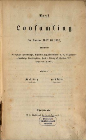 Norsk Lovsamling for Aarene 1667 til 1858 ... samt et Uddrag af Christian Vtes norske Lov af 1687, udgivne af M. Ø. Berg, Falck Ytter : (Norwegische Gesetzsammlung f. d. J. 1667 - 1858)