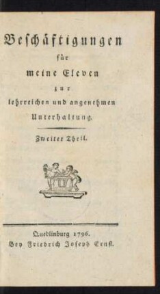 Th. 2: Beschäftigungen für meine Eleven zur lehrreichen und angenehmen Unterhaltung