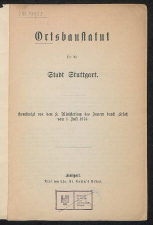 Ortsbaustatut für die Stadt Stuttgart : genehmigt von dem K. Ministerium des Innern durch Erlaß vom 1. Juli 1874