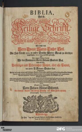 Biblia, Das ist: Die gantze Heilige Schrifft, deß Alten und Neuen Testaments : Wie solche von Herrn Doctor Martin Luther Seel. Jm Jahr Christi 1522. in unsere Teutsche Mutter-Sprach zu übersetzen angefangen, Anno 1534. zu End gebracht, und ... Mit den Summarien Herrn Johann Sauberti Seel. auch mit dem Vielfältigen und Lehrreichen Nutzen, über alle Capitel, des Herrn D. Salomon Glassens Seel. ausgefertiget
