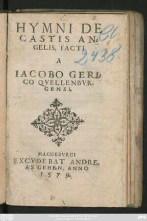 HYMNI DE CASTIS AN=||GELIS, FACTI || A || IACOBO GERI=||CO QVELLENBVR-||GENSI.||