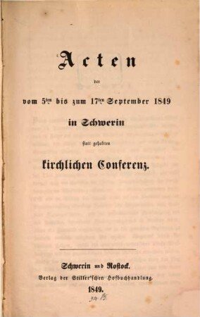 Acten der vom 5. bis zum 17. September 1849 in Schwerin statt gehabten kirchlichen Conferenz