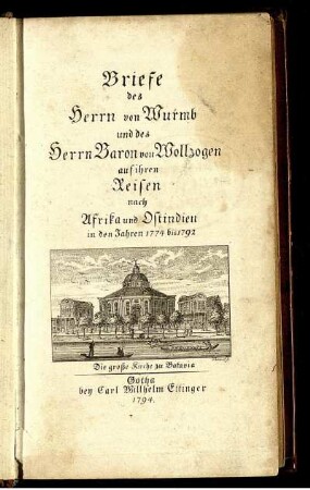 Briefe des Herrn von Wurmb und des Herrn Baron von Wollzogen auf ihren Reisen nach Afrika und Ostindien in den Jahren 1774 bis 1792